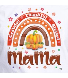 DTF-113 Grateful Thankful Blessed Mama Thanksgiving 10 x 11 inches